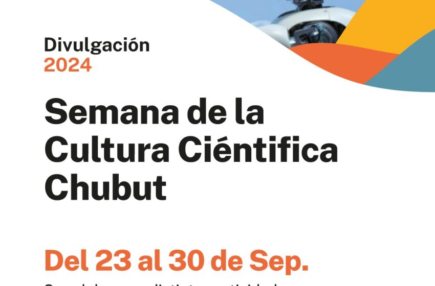  Chubut celebrará la Semana de la Cultura Científica con un importante cronograma de actividades
